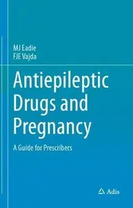 Antiepileptic Drugs and Pregnancy: A Guide for Prescribers (Repost)