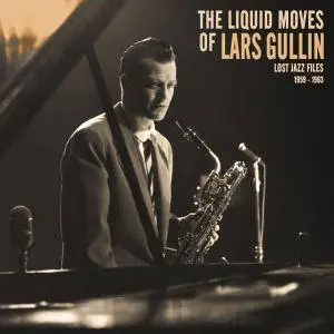 Lars Gullin - The Liquid Moves Of Lars Gullin Lost Jazz Files [1959 - 1963] (2016)