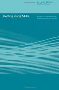 Teaching Young Adults: A Handbook for Teachers in FE