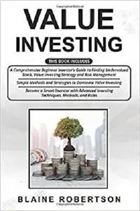 Value Investing: 3 in 1- A Comprehensive Beginner Investor’s Guide + Simple Methods and Strategies