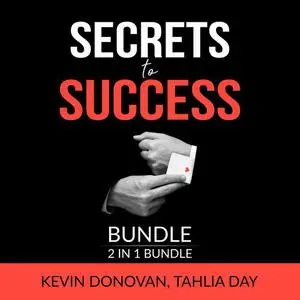 «Secrets to Success Bundle, 2 IN 1 Bundle: Lessons For Success and Rules for Success» by Kevin Donovan, Tahlia Day