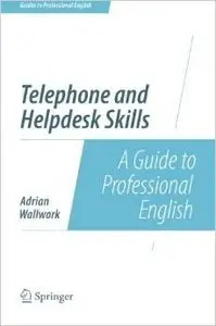 Telephone and Helpdesk Skills: A Guide to Professional English (repost)