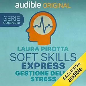 «Soft Skills Express, Gestione dello stress» by Laura Pirotta