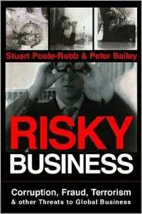 Risky Business: Corruption, Fraud, Terrorism and Other Threats to Global Business