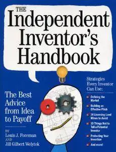 The Independent Inventor's Handbook: The Best Advice from Idea to Payoff