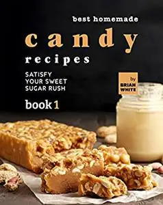 Best Homemade Candy Recipes: Satisfy Your Sweet Sugar Rush
