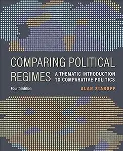 Comparing Political Regimes: A Thematic Introduction to Comparative Politics, Fourth Edition