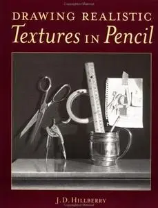 J. D. Hillberry, «Drawing Realistic Textures In Pencil»