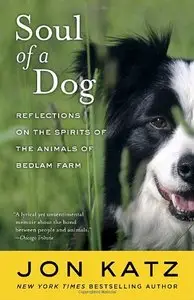 Soul of a Dog: Reflections on the Spirits of the Animals of Bedlam Farm (Audiobook)