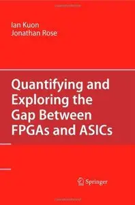Quantifying and Exploring the Gap Between FPGAs and ASICs (Repost)
