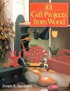 101 Gift Projects from Wood