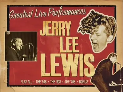 Jerry Lee Lewis - Greatest Live Performances of the '50s, '60s, '70s (2007)