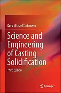 Science and Engineering of Casting Solidification (Repost)