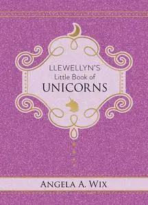 Llewellyn's Little Book of Unicorns (Llewellyn's Little, Book 9)