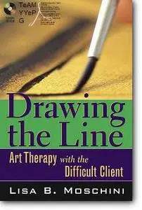 Lisa B. Moschini, «Drawing the Line : Art Therapy with the Difficult Client»