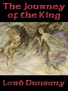 «The Journey of the King» by Lord Dunsany