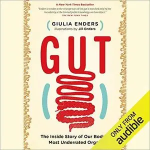 Gut: The Inside Story of Our Body's Most Underrated Organ [Audiobook]