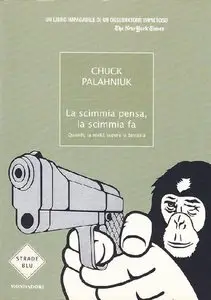 Chuck Palahniuk - La scimmia pensa, la scimmia fa (repost)