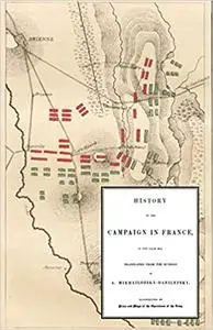 History of the Campaign in France in the Year 1814