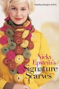 Nicky Epstein's Signature Scarves: Dazzling Designs to Knit 