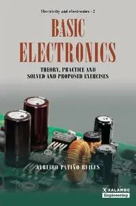 Albeiro Patiño Builes - Basic Electronics: Theory, practice and solved and proposed exercises