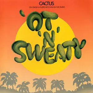 Cactus - 'Ot 'N' Sweaty (1972)