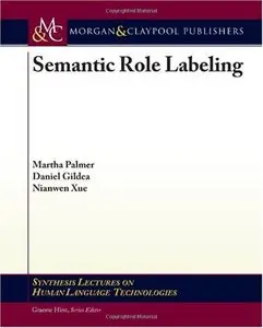 Semantic Role Labeling (Synthesis Lectures on Human Language Technologies) (Repost)
