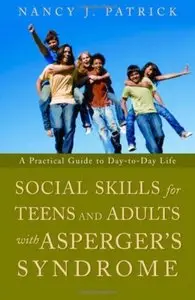 Social Skills for Teenagers and Adults with Asperger Syndrome: A Practical Guide to Day-to-day Life