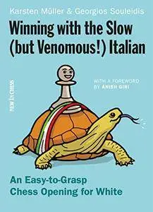 Winning with the Slow (but Venomous!) Italian: An Easy-to-Grasp Chess Opening for White