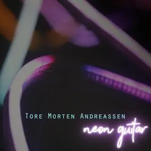 Tore Morten Andreassen - Neon Guitar (2021) [Official Digital Download 24/96]