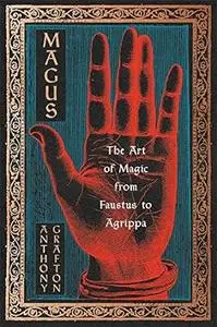 Magus: The Art of Magic from Faustus to Agrippa