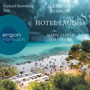 «Hotel Laguna: Meine Familie am Strand» by Alexander Gorkow