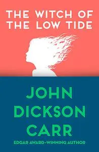 «The Witch of the Low Tide» by John D Carr