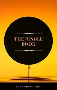 «The Jungle Book (ArcadianPress Edition)» by Rudyard Kipling,Arcadian Press