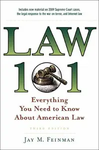 Law 101: Everything You Need to Know About American Law, 3 edition (repost)