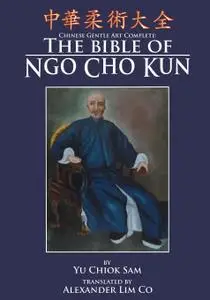 Chinese Gentle Art Complete: The Bible of Ngo Cho Kun