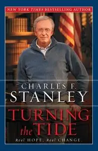 «Turning the Tide: Real Hope, Real Change» by Charles F. Stanley