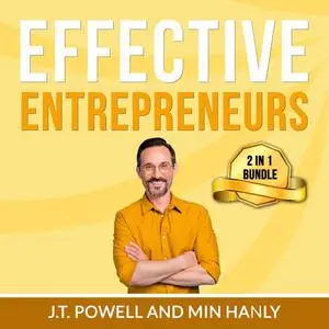 «Effective Entrepreneurs Bundle: 2 in 1 Bundle, Entrepreneurial Mindset and The Entrepreneurial State» by Min Hanly, J.T