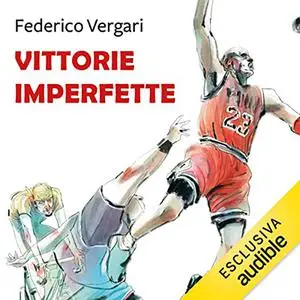 «Vittorie imperfette꞉ Storie di donne e uomini che non si sono arresi» by Federico Vergari