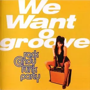 Rock Candy Funk Party - We Want Groove (2013) [Re-Up]