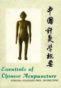 Essentials of Chinese Acupuncture