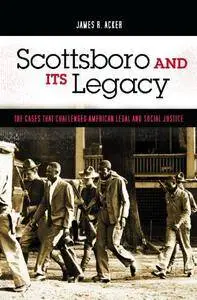 Scottsboro and Its Legacy: The Cases that Challenged American Legal and Social Justice