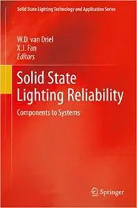 Solid State Lighting Reliability Components to Systems