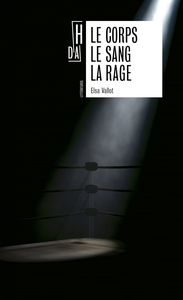 Le corps le sang la rage - Elsa Vallot