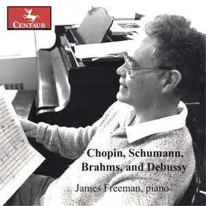 James Freeman - Chopin, Schumann, Brahms, and Debussy (2024) [Official Digital Download]