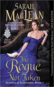Sarah MacLean - The Rogue Not Taken: Scandal & Scoundrel, Book I
