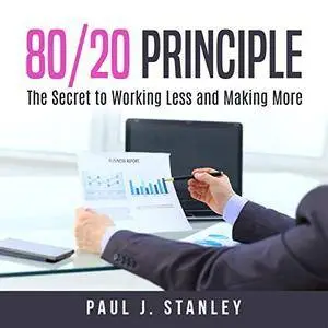 80/20 Principle: The Secret to Working Less and Making More [Audiobook]