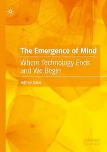 The Emergence of Mind: Where Technology Ends and We Begin