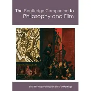 The Routledge Companion to Philosophy and Film (Routledge Philosophy Companions) (Repost)