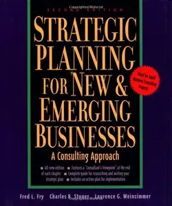 Fred L. Fry, Charles Stoner - Strategic Planning for New & Emerging Businesses: A Consulting Approach
